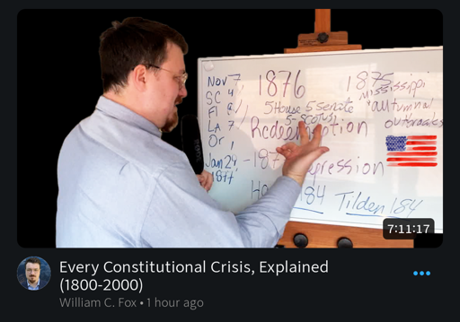 Video tumbnail by William C. Fox with title "Every Constitutional Crisis, Explained (1800-2000)”. Video is over 7h long.