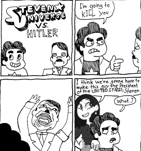 n1{Steven Universe vs. Hitler}n2{Steven🗨️I am going to kill you.}n3{Hitler:🤣}n4{DMH🗨️:I think we’re gonna have to make this guy the President of the United States, Steven” Steven🗨️What…?}